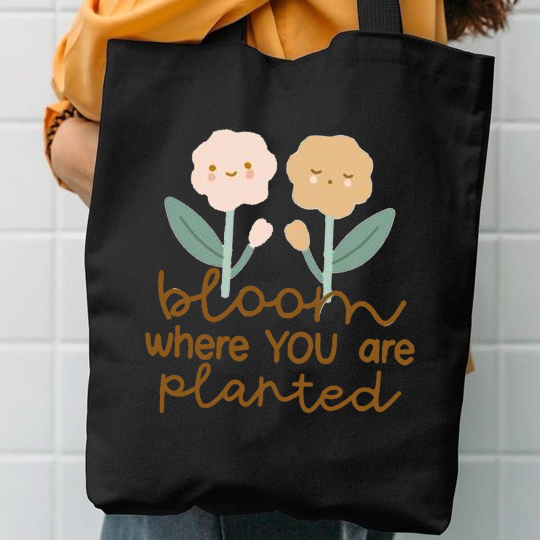 Bloom where are you planted canvas tote bag