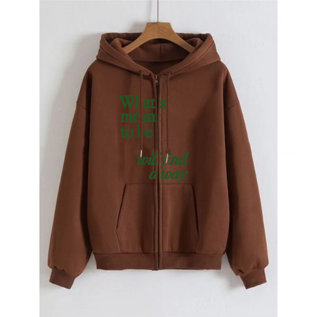 Whats meant to be will find a way zipper with hood