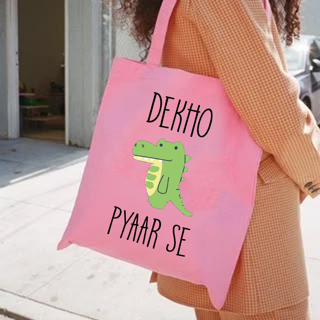 Dekho magar piyar se tote bag