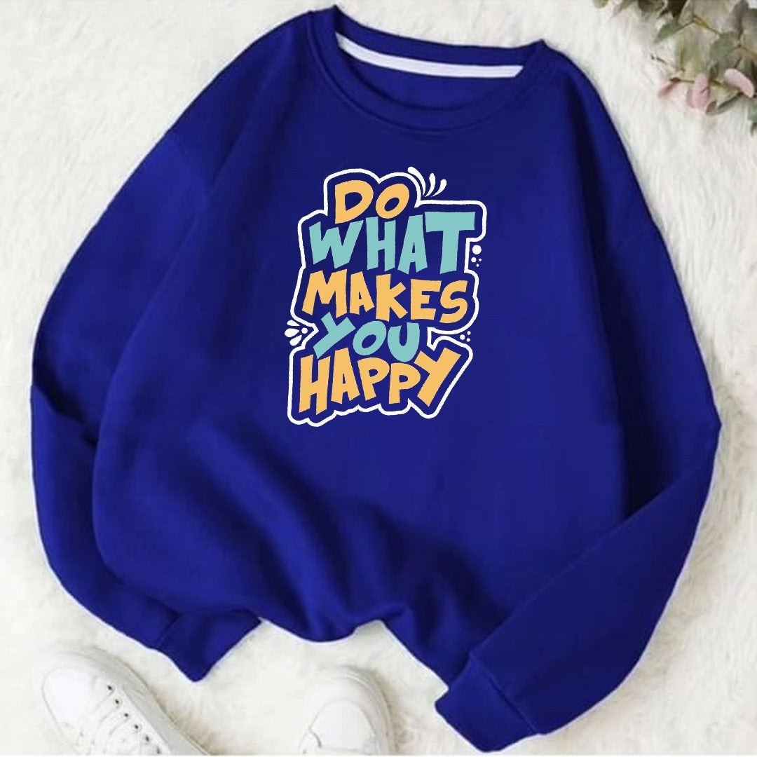Do what makes you happy Fleece Sweat Shirt