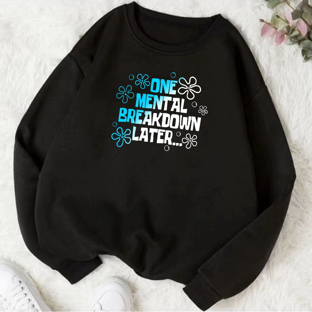 One mental breakdown later Fleece Sweat Shirt