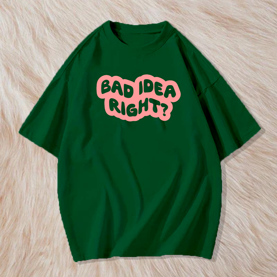 Bad idea right t shirt