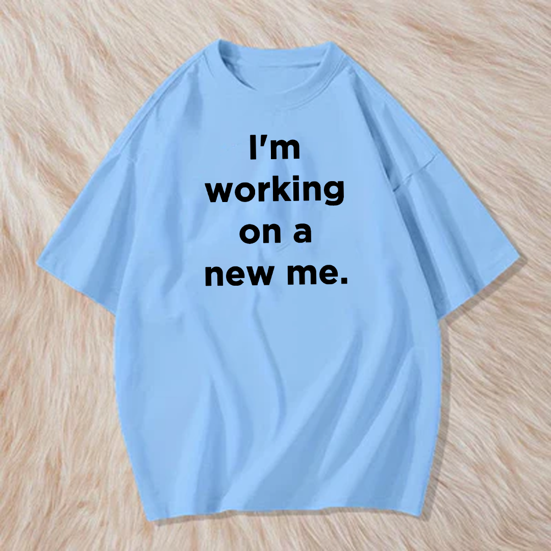 I am working on a new me t shirt