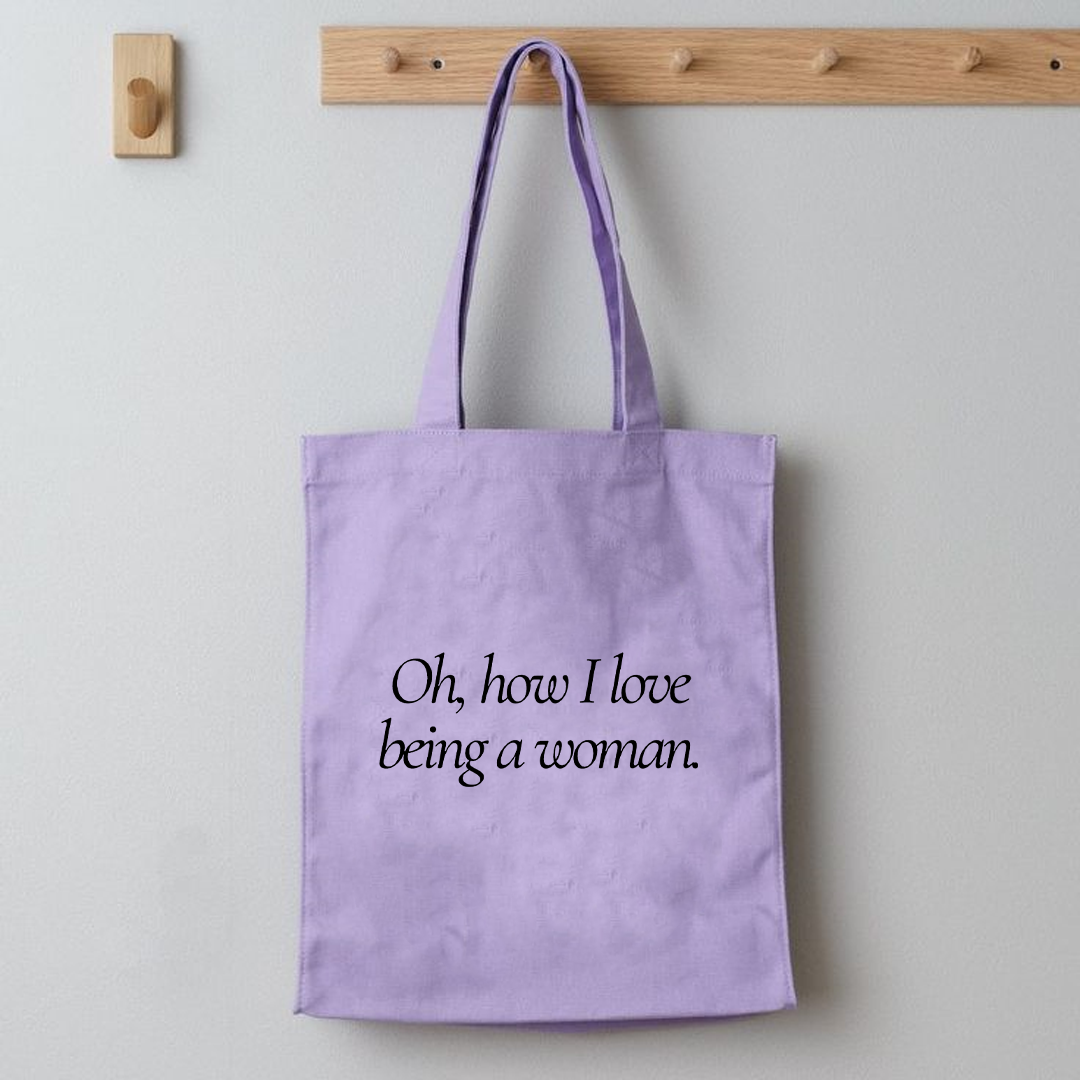 Oh how i love being a woman tote bag
