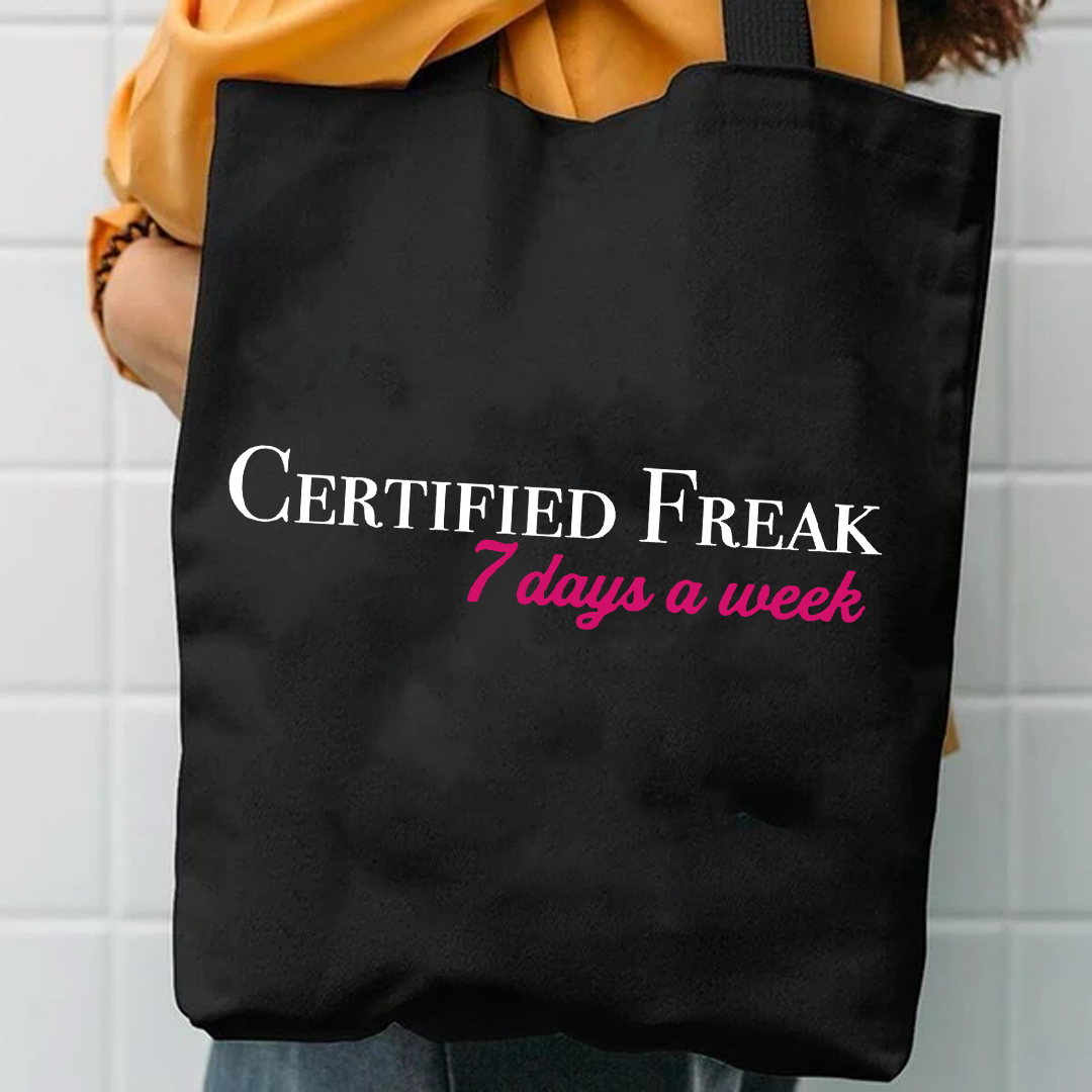 Certified freak 7 days a week tote bag
