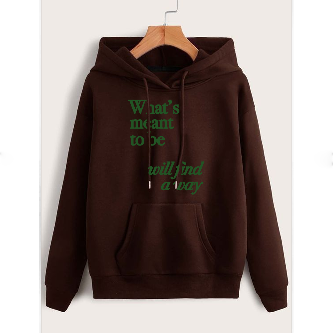 Whats meant to be will find a way Fleece hoodie