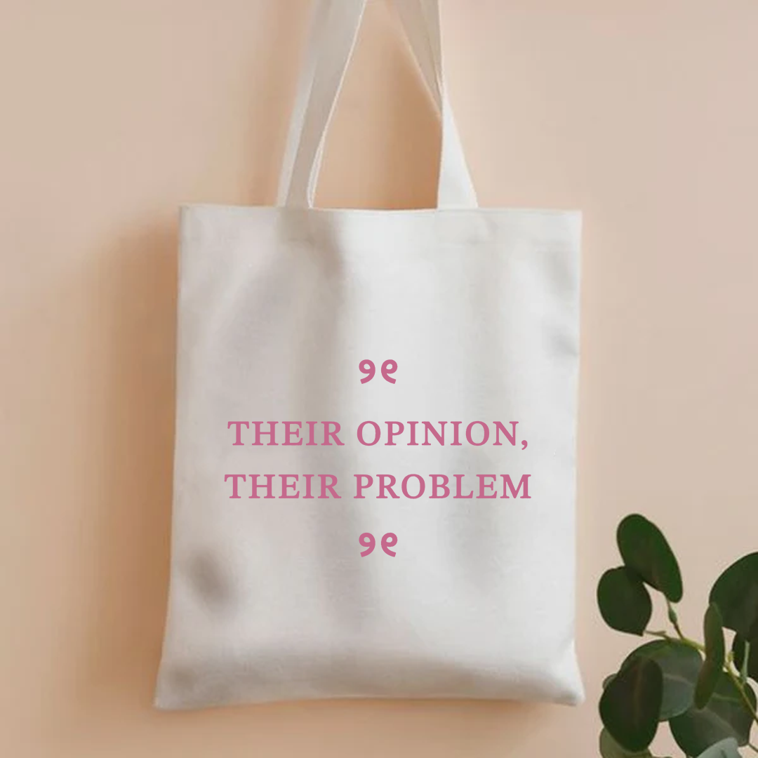 Their opinion their problem tote bag