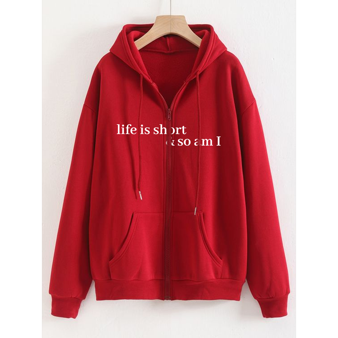 Life is short zipper with hood