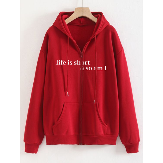 Life is short zipper with hood