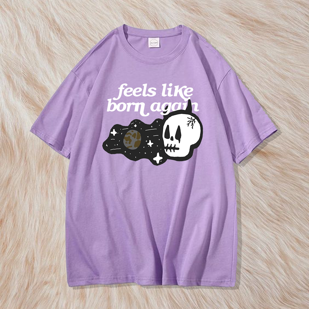Feels like born again t shirt