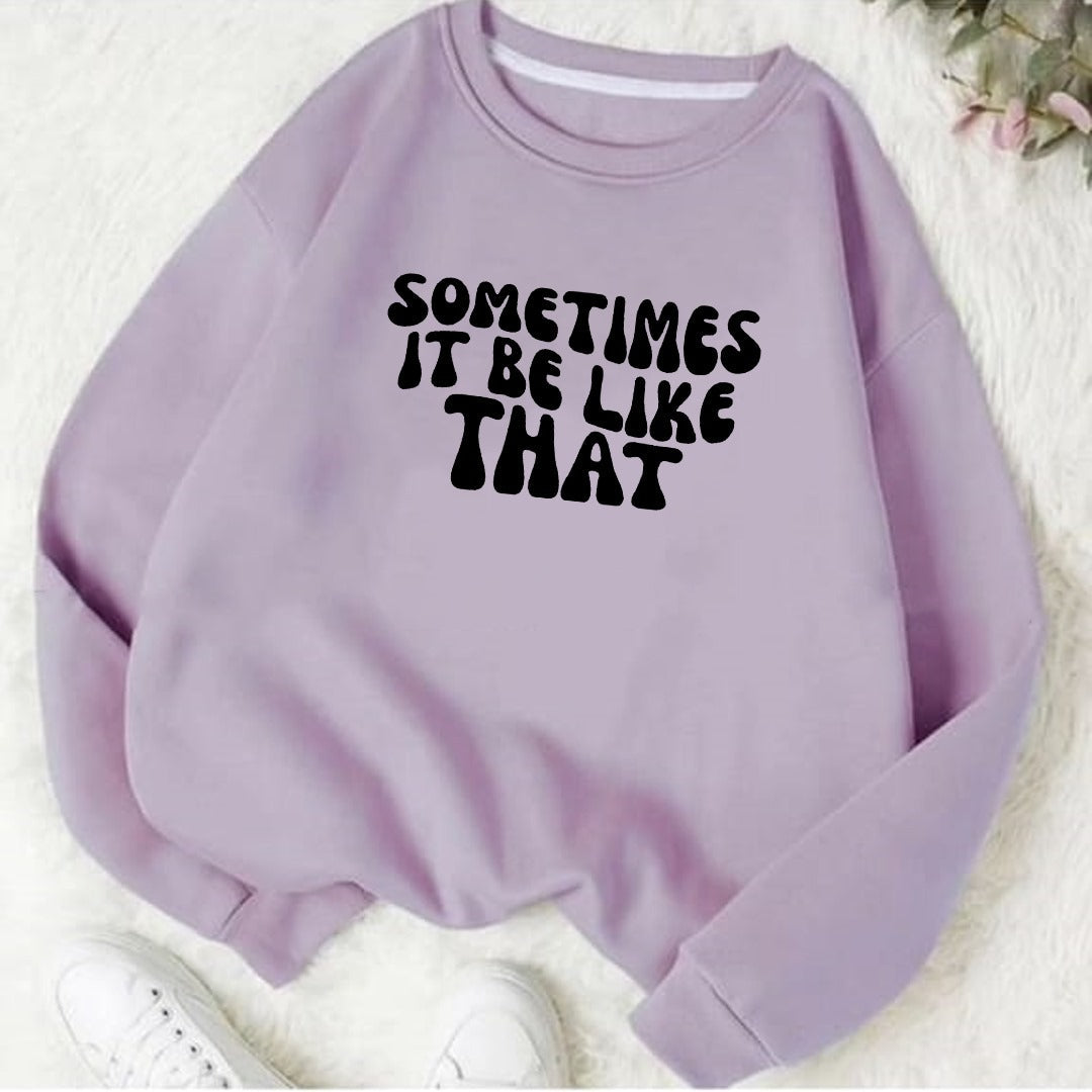 Sometimes it Be Like That Fleece Sweat Shirt