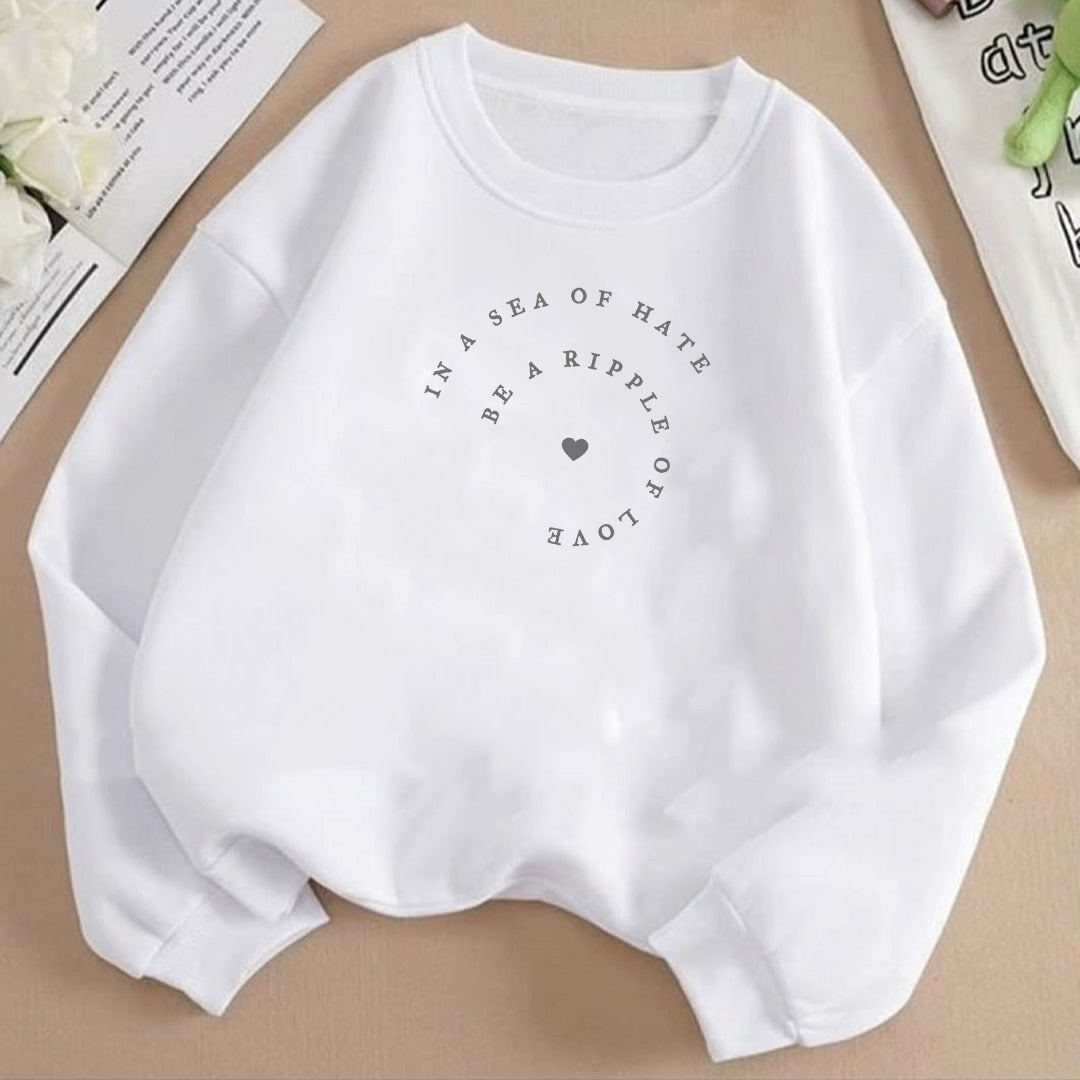 In a sea of hate be a ripple of love Fleece Sweat Shirt