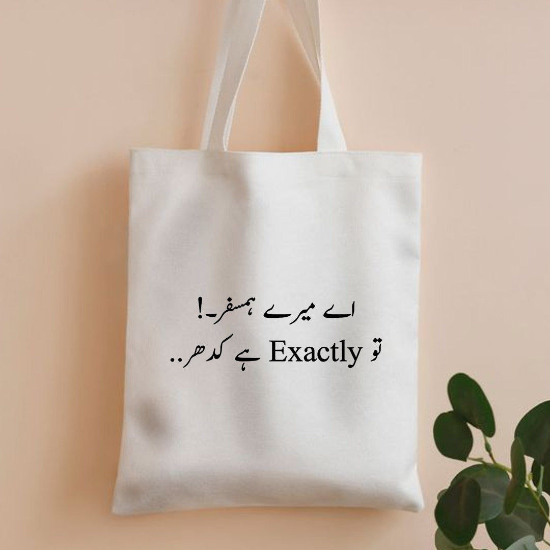 Ay mery hum safar tu exactly ha kidhar canvas tote bag