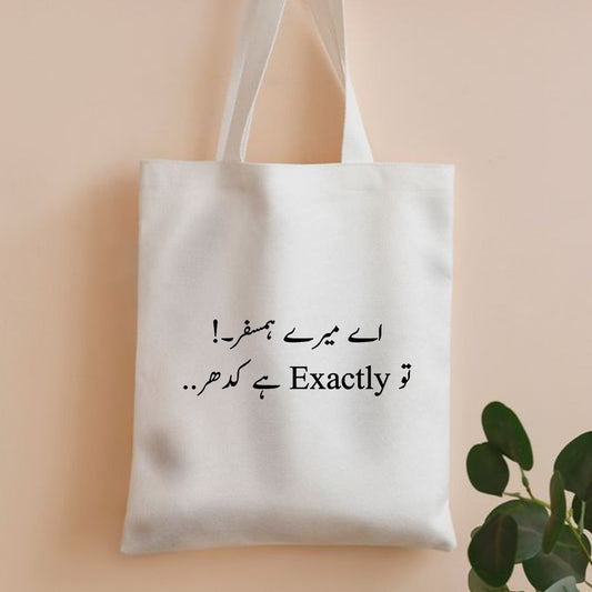 Ay mery hum safar tu exactly ha kidhar canvas tote bag