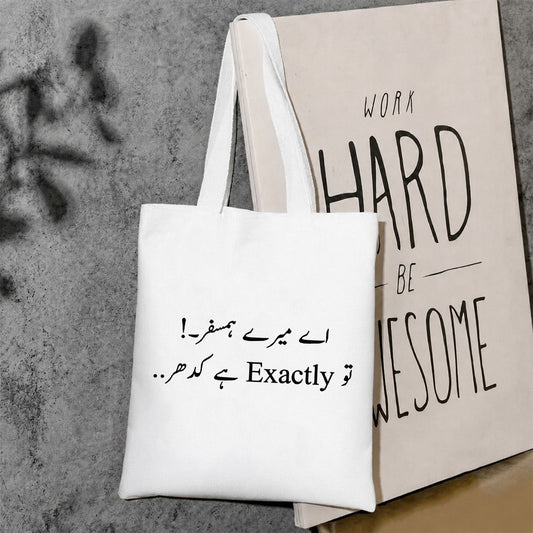 Ay mery hum safar tu exactly ha kidhar canvas tote bag