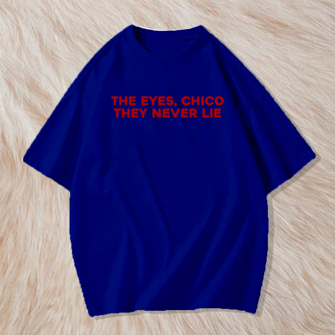 The eyes`chico they never lie t shirt