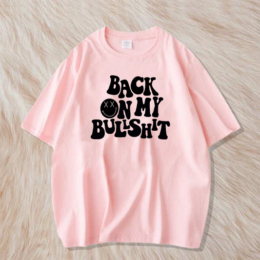 Back on my bull shit t shirt