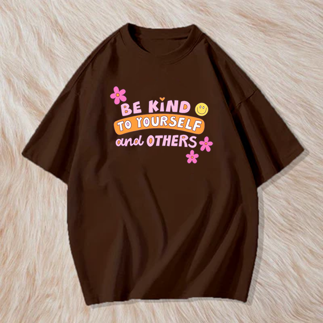 Be kind to yourself and others t shirt