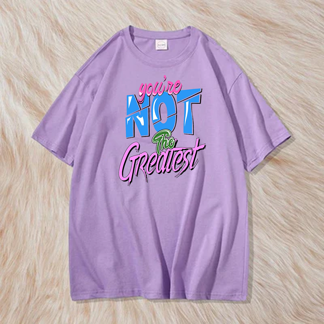 You are not the greatest t shirt