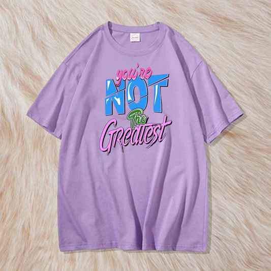 You are not the greatest t shirt